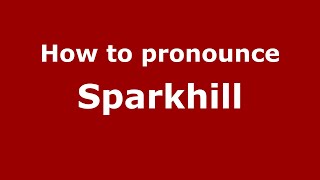 How to pronounce Sparkhill