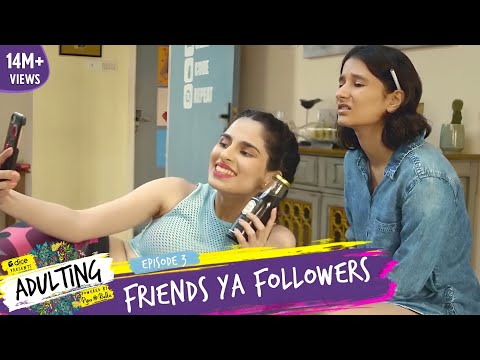 Dice Media | Adulting | Web Series | S01E03 | Friends Ya Followers