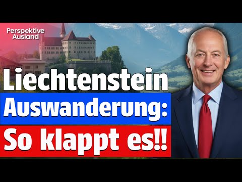 Auswandern nach Liechtenstein: Einfacher als Du denkst??