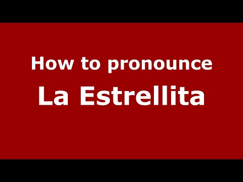 How to pronounce La Estrellita (Mexico/Mexican Spanish) - PronounceNames.com