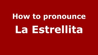 How to pronounce La Estrellita