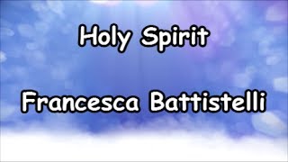 Holy Spirit - Francesca Battistelli  (Lyrics)