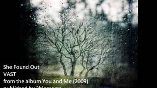 VAST - She Found Out