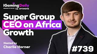 Super Group CEO Neal Menashe on Africa Growth | Ep 739