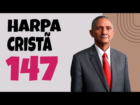 HINO 147 - SERVIR A JESUS / HARPA CRISTÃ | PR. JOSÉ CARLOS DE LIMA