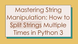 Download the video "Mastering String Manipulation: How to Split Strings Multiple Times in Python 3"