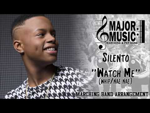 "Watch Me" (Whip/Nae Nae) Silento Marching/Pep Band Music Arrangement