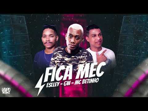 FICA MEC - MC BETINHO - ESLLEY NO BEAT - MC GW.