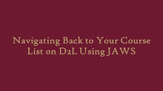 Navigating Back to Your Course List on D2L Using JAWS