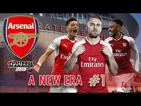 A New Era | FM18 Arsenal S1 E1 | Football Manager 2018 (Summer 2018 Transfer Update)