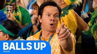 Balls Up: Official Trailer | Prime Video