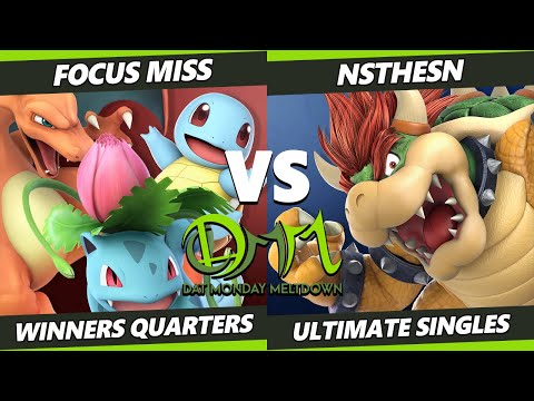 DAT Monday Meltdown 241 - Focus Miss (Pokemon Trainer) Vs. NStheSN (Bowser) SSBU Ultimate Tournament