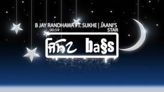 STAR (BASS BOOSTED) B Jay Randhawa Ft. Sukhe | Jaani | Monica Gill | Arvindr Khaira | New Songs 2017