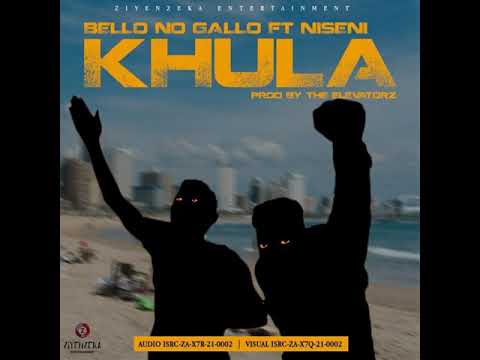 Bello No Gallo Ft Niseni - Khula (Official Song)