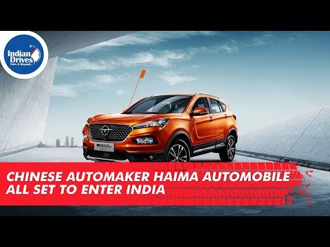Chinese Automaker Haima Automobile All Set To Enter India