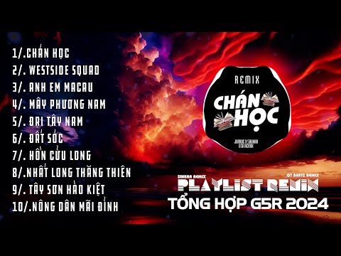 Chán Học, Westside Squad Remix ~ Tổng Hợp Nhạc Remix G5R 2024 | SinKra Remix x QT Beatz Remix