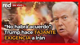 Donald Trump, tajante con Irán: Cierra la puerta a cualquier acuerdo y les hace DURA EXIGENCIA