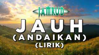 Download lagu Jamrud - Jauh (Andaikan) (Lirik) mp3