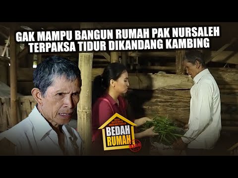 BEDAH RUMAH EPISODE 230 - Gak Mampu Bangun Rumah Pak Nursaleh Terpaksa Tidur Dikandang Kambing