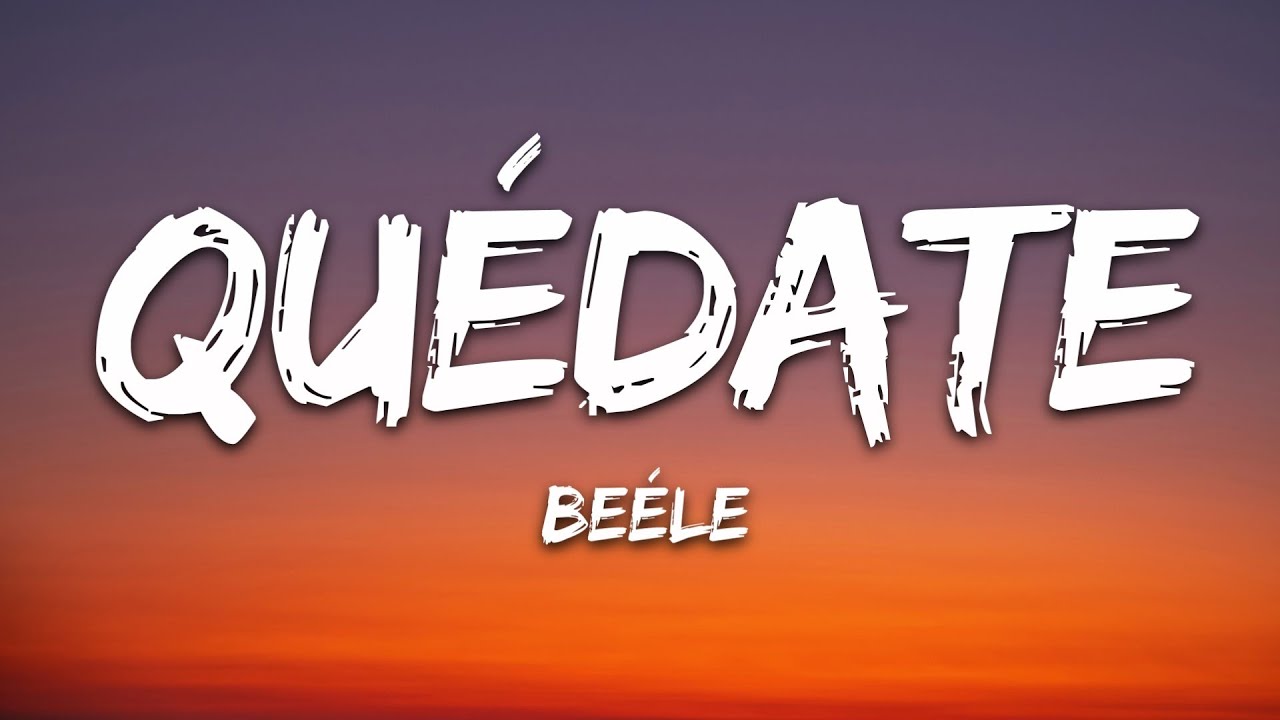Beéle - Quédate (Letra/Lyrics)