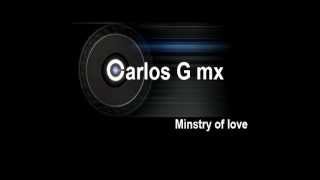 CARLOS G mx - MINISTRY OF LOVE.mpg