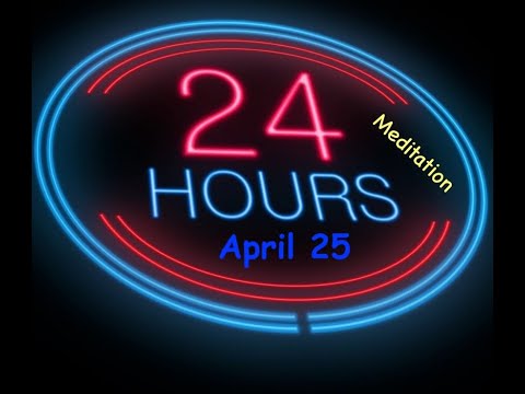 Twenty-Four Hours A Day Book– April 25 - Daily Reading - A.A. - Serenity Prayer & Meditation