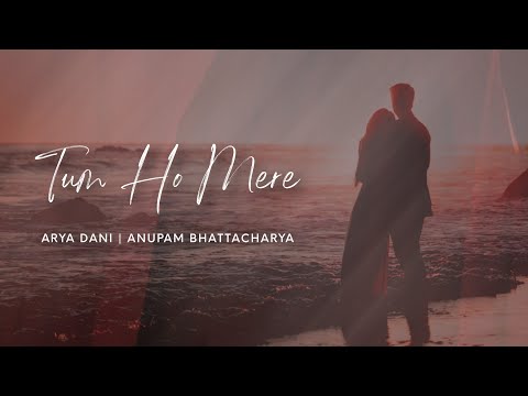 Tum Ho Mere - Arya Dani