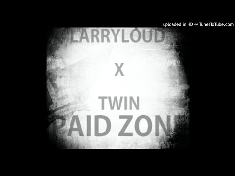LarryLOUD FT. TWIN - PAIDZONE