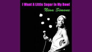 I Want A Little Sugar In My Bowl