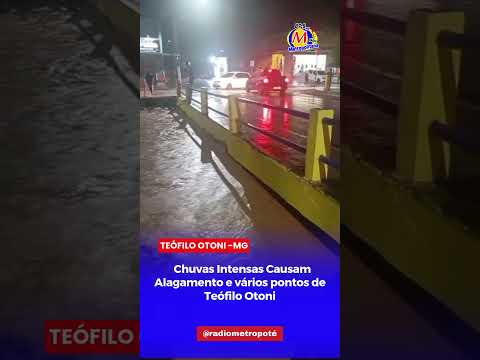 CHUVA FORTE CAUSA ALAGAMENTOS EM VARIOS PONTOS DE TEÓFILO OTONI