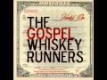 The Gospel Whiskey Runners - The Wound 