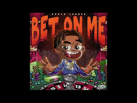 Rxalu Loaded - Bet On Me (AUDIO)