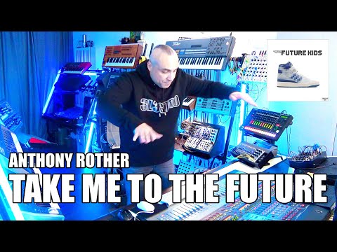 Anthony Rother - Take Me To The Future - FUTURE KIDS (Studio Session)
