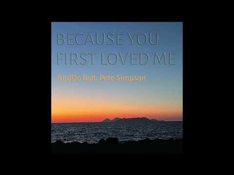 Because You First Loved Me - AndOo feat. Pete Simpson