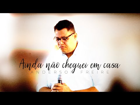 ANDERSON FREIRE - Ainda Não Cheguei em Casa | LIVE YOUTUBE🔴