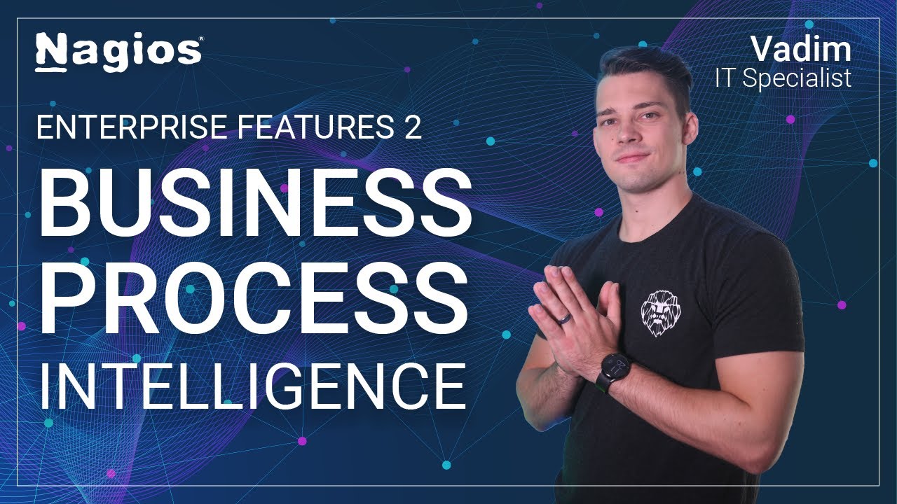 How to Use Business Process Intelligence - Nagios XI: Enterprise Features