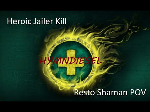 Heroic Jailer Kill Resto Shaman POV