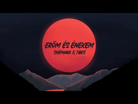 Shephard x Tibes - Erőm és Énekem (Official Lyric Video)