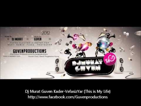 Dj Murat Guven Kader-VefasizYar (This is My Life)