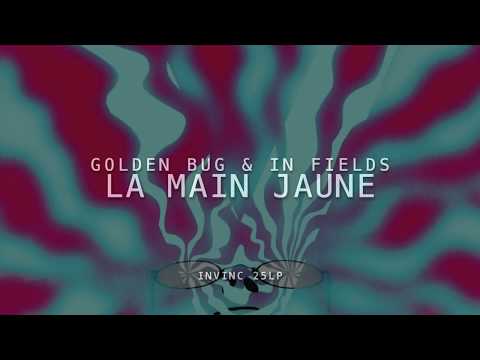 Golden Bug & In Fields - La Main Jaune