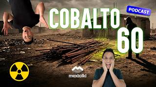 COBALTO 60: El CHERNOBYL DE MÉXICO