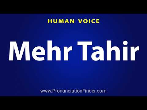 How To Pronounce Mehr Tahir