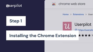 Getting Started With Userpilot - Step 1: Installing The Chrome Extensi
