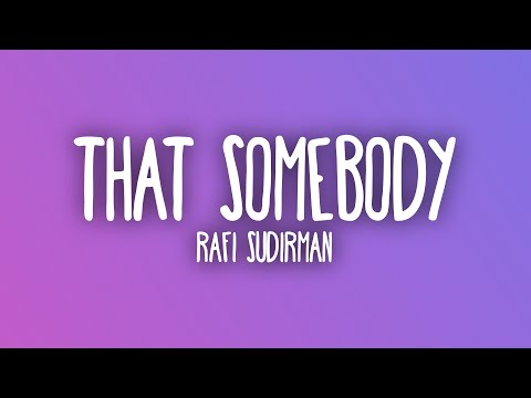 Rafi Sudirman - That Somebody (Lyrics)