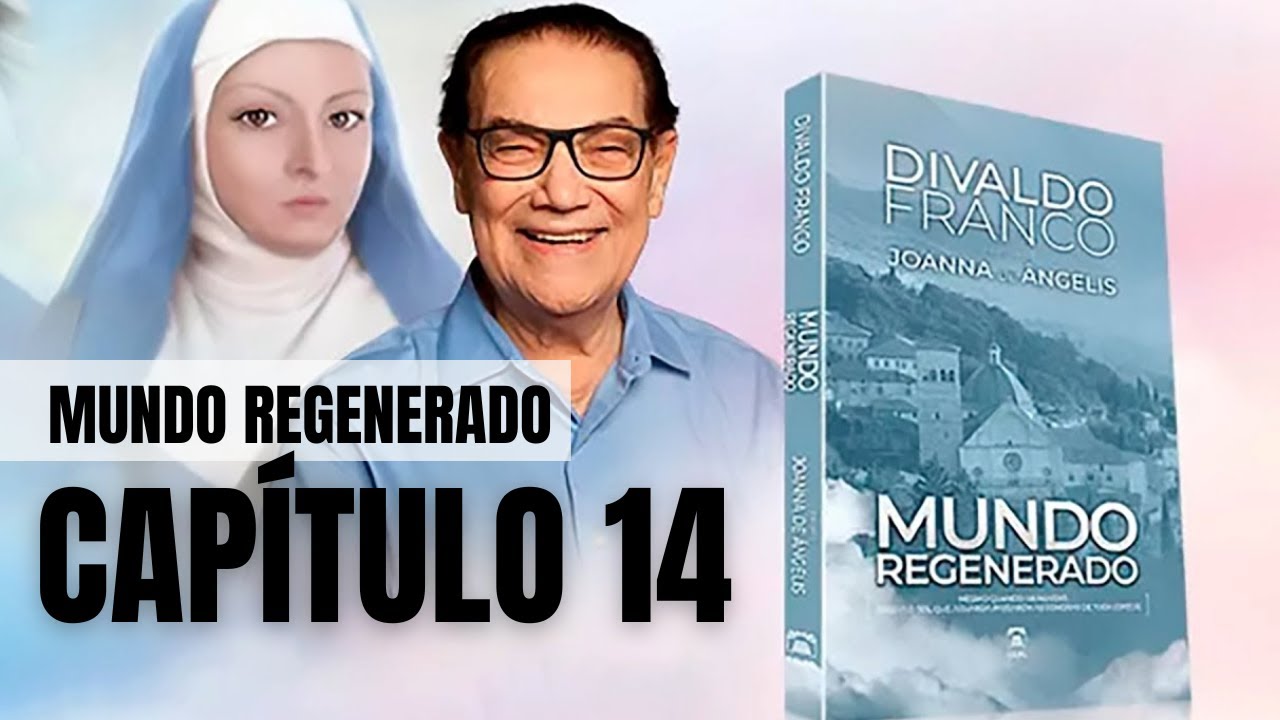 Estudo do Livro 'Mundo Regenerado' - Joanna de Ângelis e Divaldo Franco | Capítulo 14