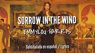 Emmylou Harris - Sorrow in the Wind | Subtitulada en español / Lyrics
