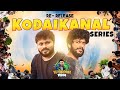 Kodaikanal Series Re Release Full Movie 4K Vj Siddhu Vlogs