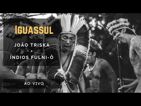 Iguassul - João Triska (Ao vivo) Participação Índios Fulni-ô