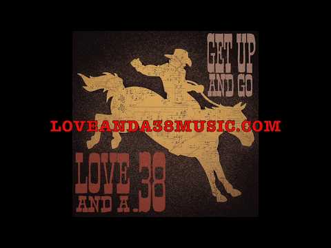 Love and a .38 - Get Up And Go (with lyrics)