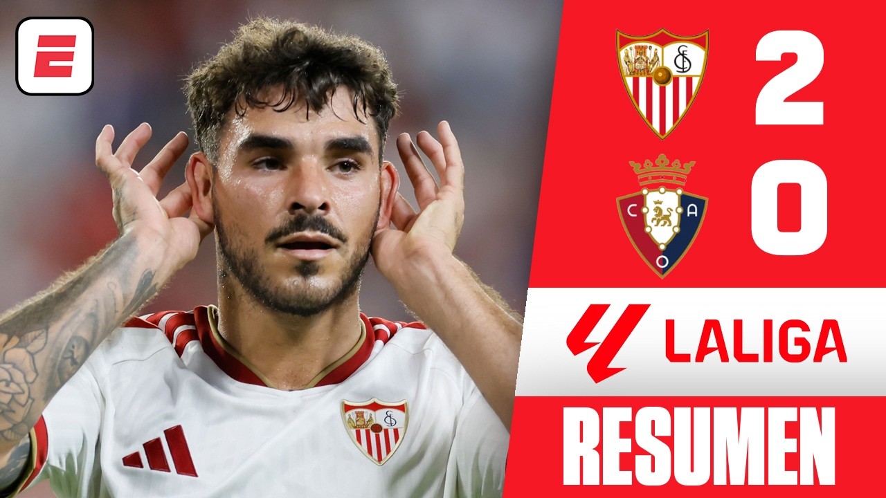 SEVILLA VOLVIÓ AL TRIUNFO al imponerse por 2-0 vs OSASUNA. Se mantiene en puestos europeos | La Liga